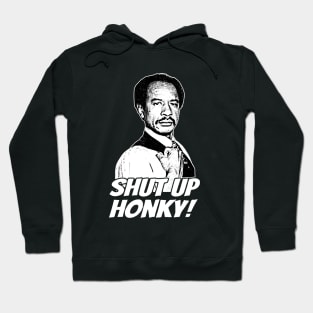 Shut up Honky! Hoodie